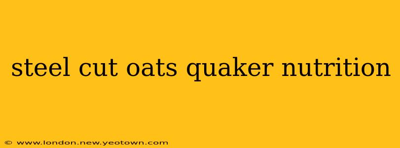 steel cut oats quaker nutrition