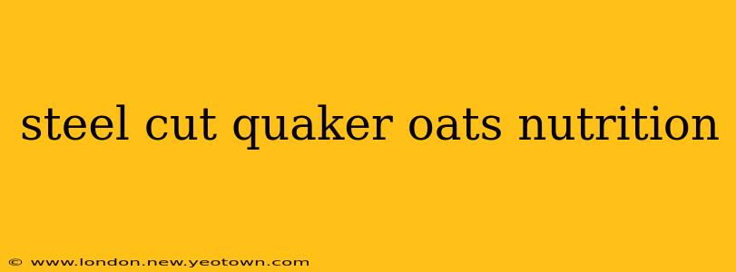 steel cut quaker oats nutrition