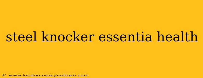 steel knocker essentia health