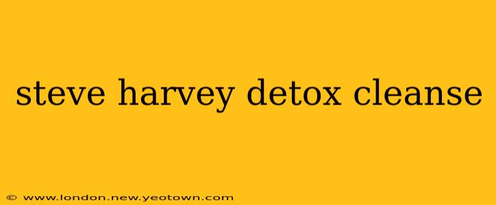 steve harvey detox cleanse
