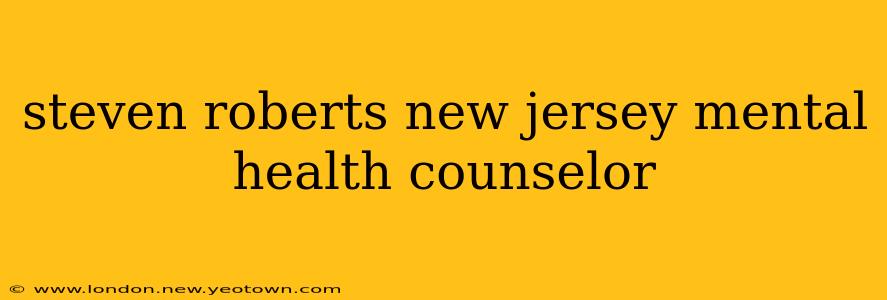 steven roberts new jersey mental health counselor