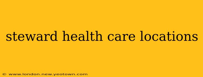 steward health care locations