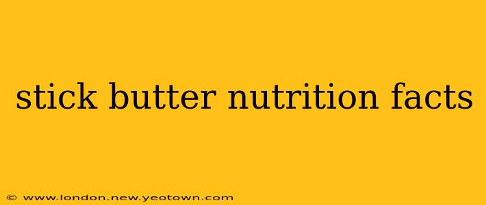 stick butter nutrition facts