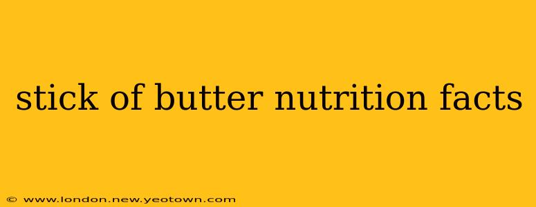 stick of butter nutrition facts