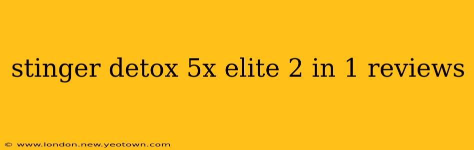 stinger detox 5x elite 2 in 1 reviews