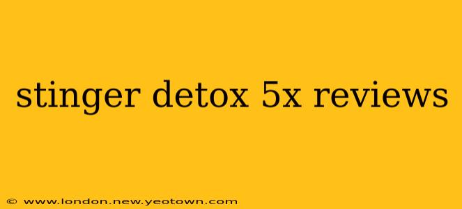 stinger detox 5x reviews