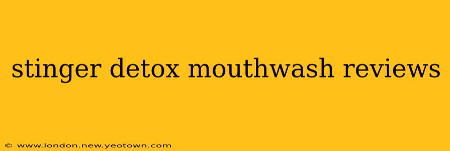 stinger detox mouthwash reviews