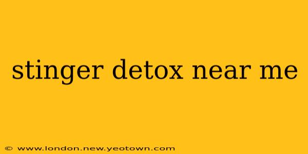stinger detox near me