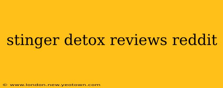stinger detox reviews reddit