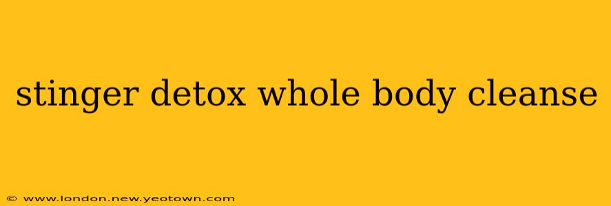 stinger detox whole body cleanse