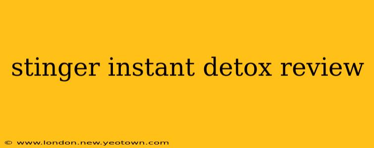 stinger instant detox review
