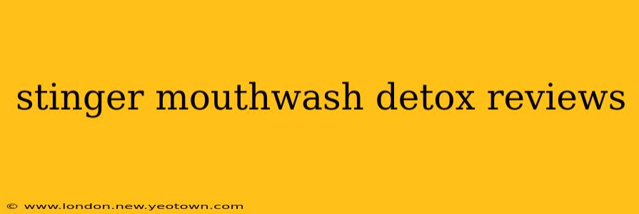 stinger mouthwash detox reviews