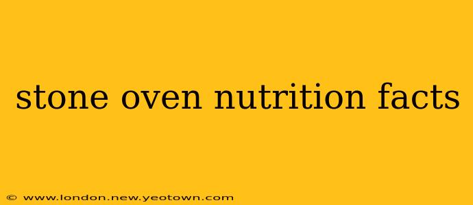 stone oven nutrition facts