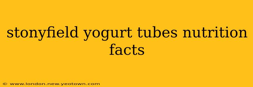 stonyfield yogurt tubes nutrition facts