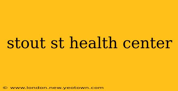 stout st health center