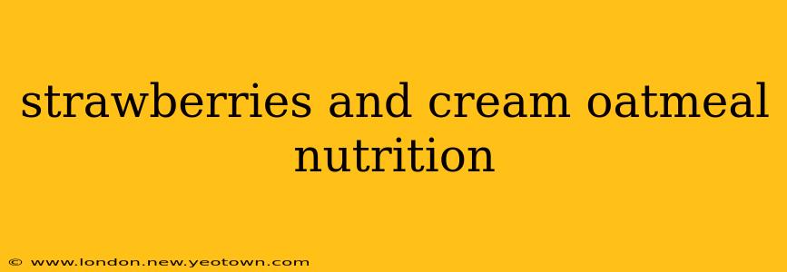strawberries and cream oatmeal nutrition