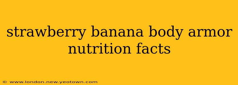 strawberry banana body armor nutrition facts