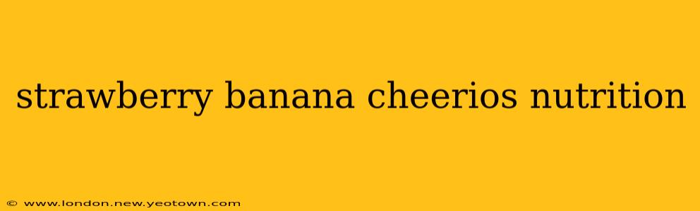 strawberry banana cheerios nutrition