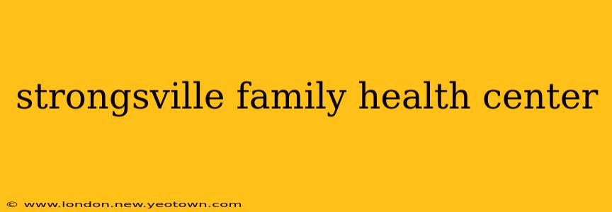 strongsville family health center