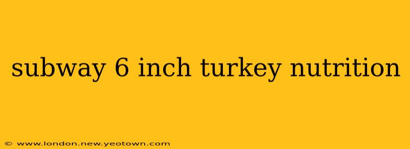 subway 6 inch turkey nutrition