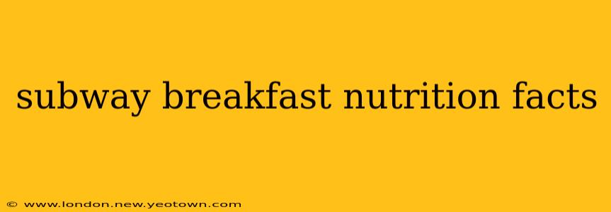 subway breakfast nutrition facts