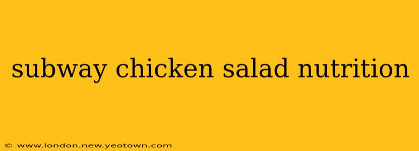 subway chicken salad nutrition