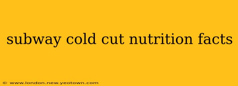 subway cold cut nutrition facts