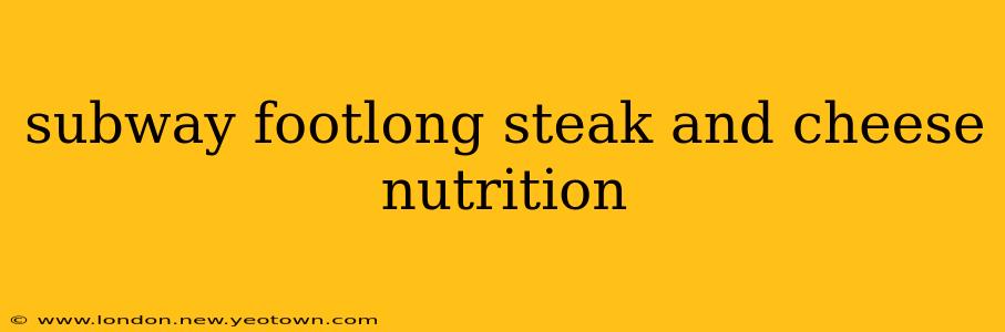 subway footlong steak and cheese nutrition