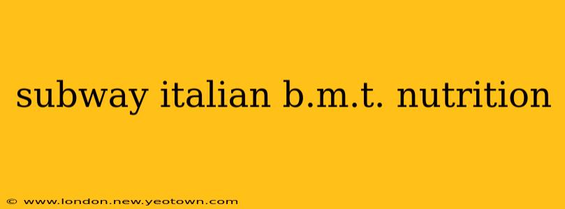 subway italian b.m.t. nutrition