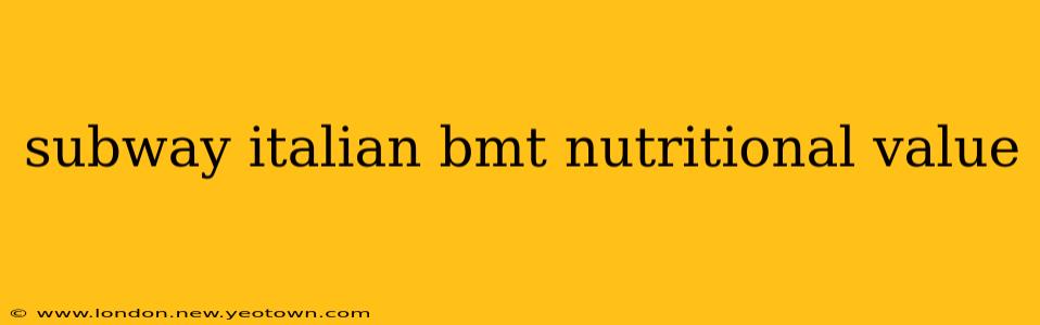 subway italian bmt nutritional value