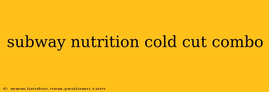 subway nutrition cold cut combo