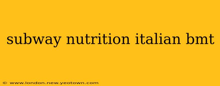 subway nutrition italian bmt