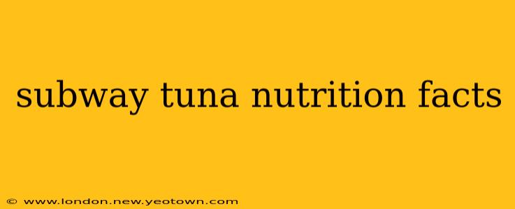 subway tuna nutrition facts