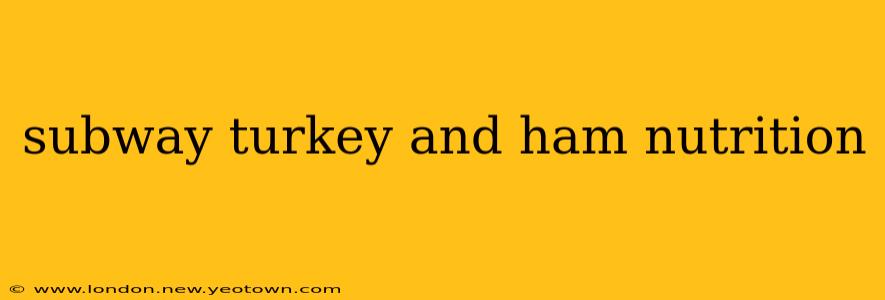 subway turkey and ham nutrition