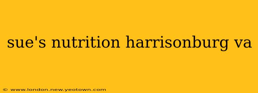 sue's nutrition harrisonburg va