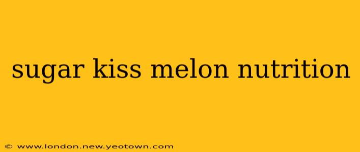 sugar kiss melon nutrition