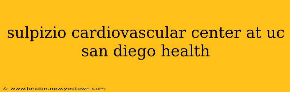 sulpizio cardiovascular center at uc san diego health