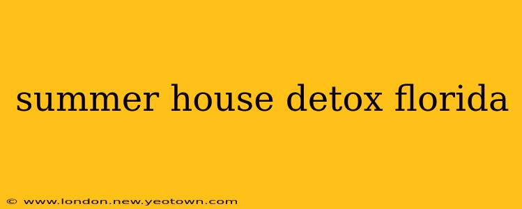 summer house detox florida