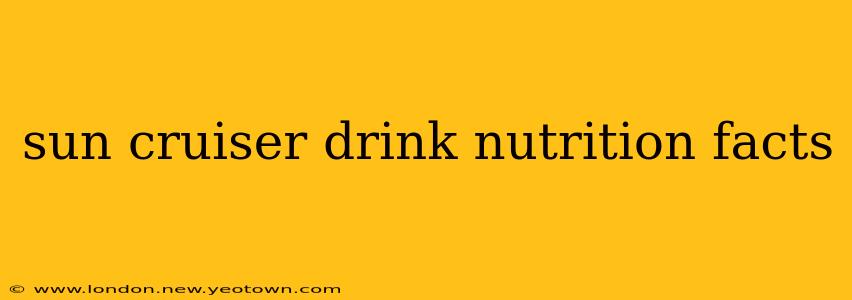 sun cruiser drink nutrition facts