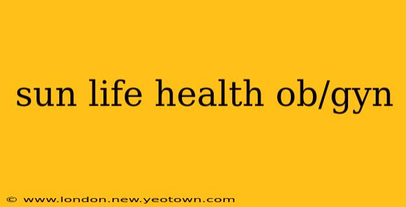 sun life health ob/gyn