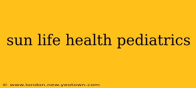sun life health pediatrics