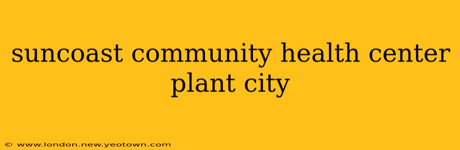 suncoast community health center plant city