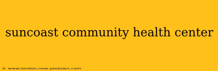 suncoast community health center