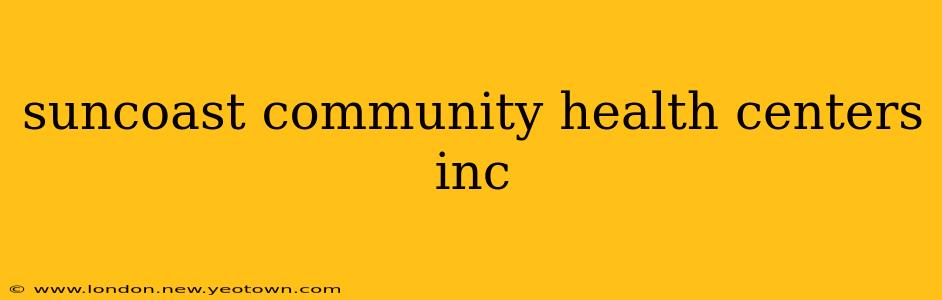 suncoast community health centers inc