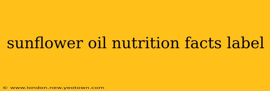 sunflower oil nutrition facts label