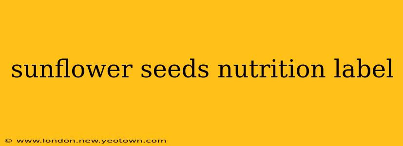 sunflower seeds nutrition label