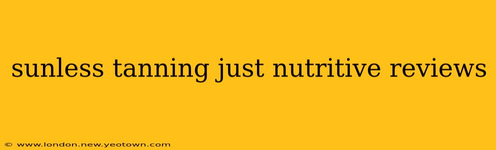 sunless tanning just nutritive reviews