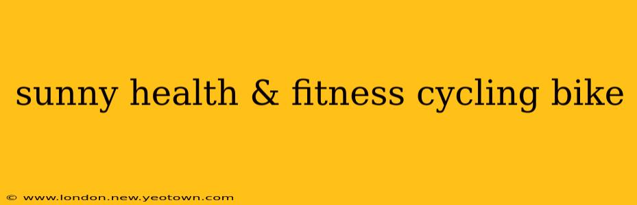 sunny health & fitness cycling bike