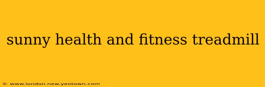 sunny health and fitness treadmill
