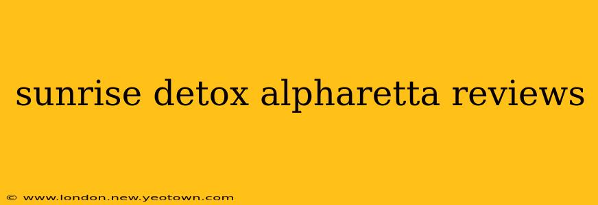 sunrise detox alpharetta reviews